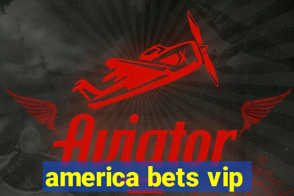 america bets vip